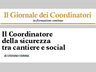 Editoriale: “Il Coordinatore della sicurezza tra cantiere e social”