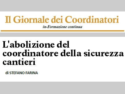 Editoriale: “L’abolizione del coordinatore della sicurezza cantieri”