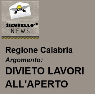 Regione CALABRIA: Ondate di calore e divieto di lavorare nel settore agricolo e florovivaistico, nonché nei cantieri edili e affini