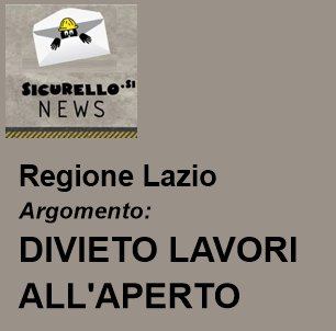 Regione LAZIO: Caldo, vietato lavoro al sole dalle ore 12.30 alle ore 16 nelle giornate a rischio alto