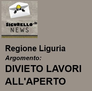 Regione LIGURIA: Ondate di calore e divieto di lavorare tra le ore 12:30 e le ore 16:00