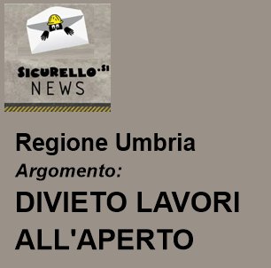 Regione UMBRIA: Ondate di calore e divieto di lavorare in fascia 12.30-16 per agricoltura, florovivaismo ed edilizia
