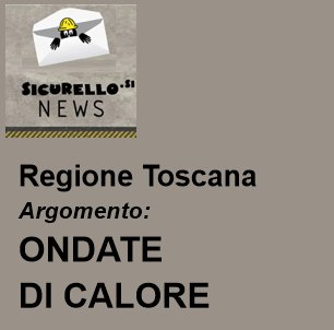 ONDATE DI CALORE – Regione Toscana: – Indicazioni e consigli per difendersi